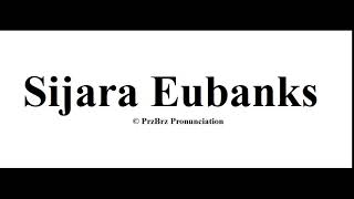 ? Sijara Eubanks pronunciation = How to Pronounce like PrzBrz