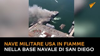 Nave militare USA in fiamme nella base navale di San Diego