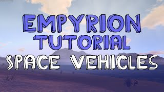 Empyrion Early Access Tutorial - Space Vehicle SECRETS! - Empyrion walkthrough tips and guide