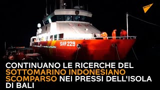 Continuano le ricerche del sottomarino indonesiano scomparso nei pressi dell'isola di Bali