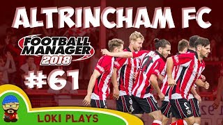 FM18 - Altrincham FC - EP61 -  Vanarama National League - Football Manager 2018