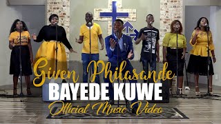 Given Philasande - Bayede kuwe (Official Music Video)