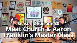 Meat Church & Aaron Franklin’s Master Class - HowToBBQRight Podcast S2E20
