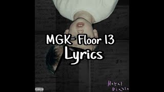 Machine Gun Kelly- Floor 13 ( Lyrics)