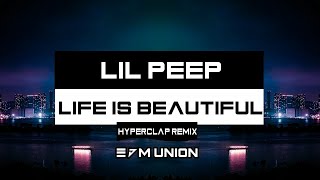 Lil Peep - Life Is Beautiful (Hyperclap Remix)