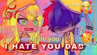 I Hate You Dad  Glmm Gacha Life  sad story