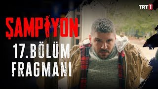 Şampiyon 17. Bölüm Fragmanı