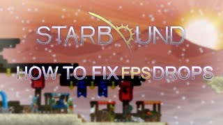 How to Fix FPS lag / drops in Starbound Beta