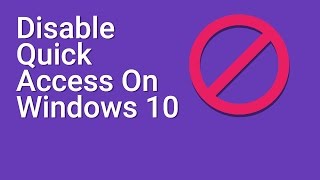 Disable Quick Access On Windows 10 File Explorer