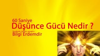 Kısaca düşünce gücü nedir. 60 saniye video