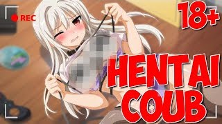 ЛУЧШИЕ ANIME COUB | "HENTAI" | ИЗВРАЩЕНСКИЕ COUB 18+ ГОДНОТА | ВЫПУСК 45