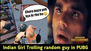 PUBG MOBILE : Indian Girl trolling a random team mate and guess what??