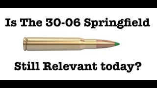 Is The 30-06 Springfield Still Relevant Today?