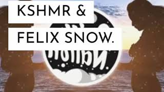 Touch-KSHMR & Felix Snow.