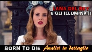 Lana Del Rey e gli Illuminati - Born to die [Analisi in dettaglio]