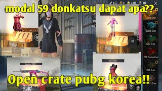 modal 59 donkatsu dapet apa?? |open crate pubg korea
