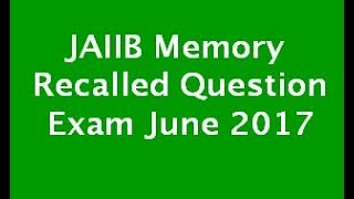 JAIIB Principles of Banking - Memory Recalled Questions (June 2017 Exam)
