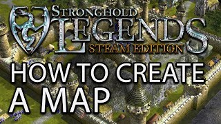 Stronghold Legends: Steam Edition - How to Create a Map