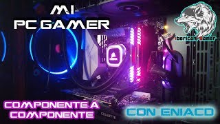 ?️ MI PC GAMER COMPONENTE A COMPONENTE con  ENIACD ?