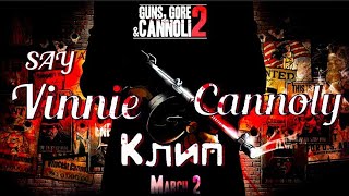 Клип Say- Vinnie Cannoli l Guns,Gore and Cannoli  2 - Клип Винни Канноли