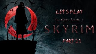 Let's Play Skyrim: Uchiha Playthrough Part 25 - Retrieving the Elder Scrolls!