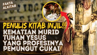 PEMUNGUT CUKAI YANG MENJADI MURID TUHAN YESUS, TRAGIS KEMATIANNYA!! | #faktaalkitab