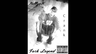 KellzyK - Crank ( Sneek Peek Song ) " Jack Legend "