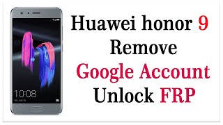 Huawei Honor 9 сброс аккаунта гугл  New Method