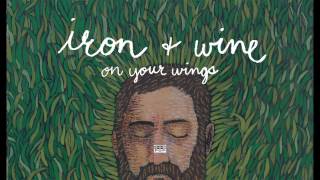 Iron & Wine - On Your Wings