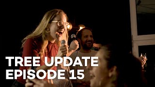 Tree Update Episode 15