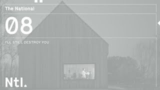 The National - 'I'll Still Destroy You'