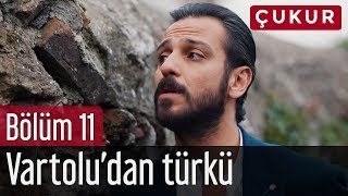 Çukur 11. Bölüm - Vartolu'dan Türkü