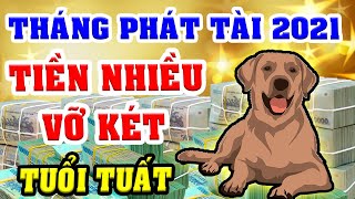Tuổi TUẤT Năm 2021, Gặp 3 Tháng Phát Tài Này, Đảm Bảo Tiền Cứ Tăng Vùn Vụn, Làm Ăn Cực Thịnh