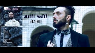 Mabel Matiz - Geziyorum Dünya İşte (Gök Nerede / 11)