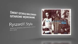 Świat gitarą malowany - RYSZARD STYŁA