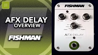 Fishman AFX Delay Overview