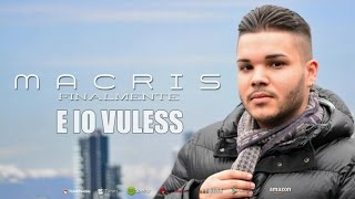Macris - E Io Vuless