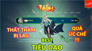 VLTK MOBILE - QUÁ ỨC CHẾ VỚI LỖI KHÔNG CHƠI THẤT THÁM ĐƯỢC CỦA BEST TIÊU DAO | LnP