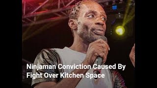 NINJA MAN CONVICTION CAUSE BY FIGHT OVER KITCHEN SPACE
