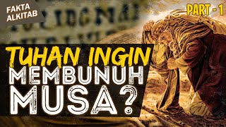MARAHNYA TUHAN SAMPAI-SAMPAI INGIN MEMUSNAHKAN MUSA? PART-1 | #faktaalkitab