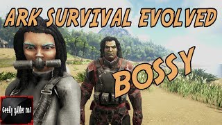 Ark Survival Evolved - Bossy (PART 62)