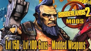 Borderlands 2 Mods: Level 150 + Level 100 Weapons - ONLINE