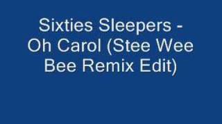 Sixties Sleepers - Oh Carol (stee wee bee remix edit)