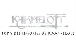 5 théories de Kaamelott
