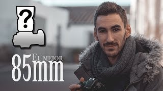 EL MEJOR 85MM DEL MUNDO PARA RETRATO