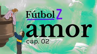 Fútbol Z | Episodio 2 | Amor