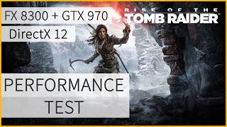 Rise of the Tomb Raider (DirectX 12) - Performance Test - Ultra Settings [FX-8300, GTX 970]