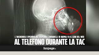 Usa il cellulare durante la TAC: l'incredibile episodio a Napoli