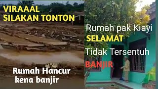 VIRAL | RUMAH KIAYI TIDAK TERSENTUH OLEH BANJIR PADAHAL RUMAH DI SEKITARNYA HANCUR