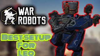 [WR] ? War Robots BEST SETUP for LEO
